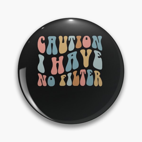Item preview, Caution I Have No Filter designed and sold by Pitchou07.