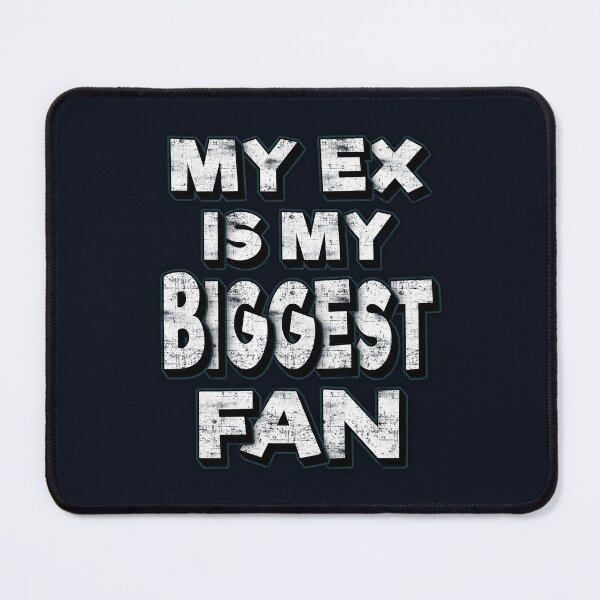 Item preview, My Ex Is My Biggest Fan designed and sold by FYS-Arte-Style.