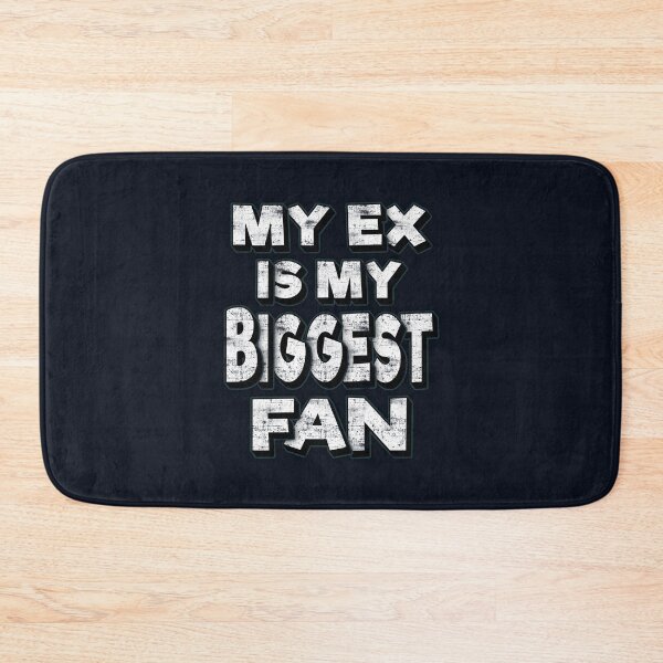 Item preview, My Ex Is My Biggest Fan designed and sold by FYS-Arte-Style.