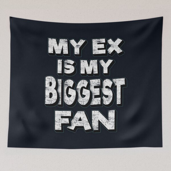 Item preview, My Ex Is My Biggest Fan designed and sold by FYS-Arte-Style.