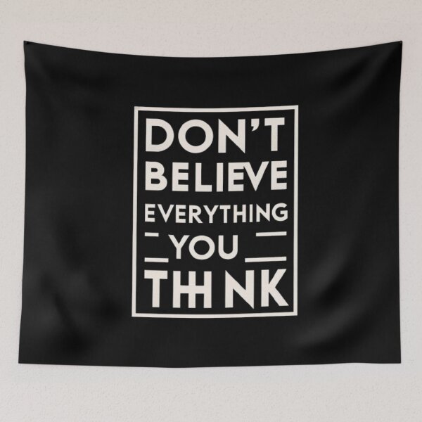 Item preview, Don’t Believe Everything You Think designed and sold by Mich' Micha ⭐⭐⭐⭐⭐.