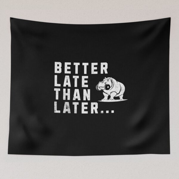 Item preview, Better late than later designed and sold by BlueGoldArt.
