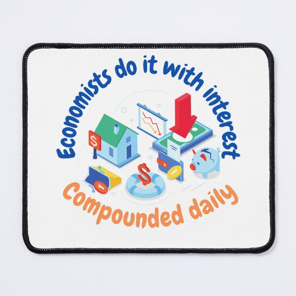 Item preview, Economists do it with interest, compounded daily, funny economics designed and sold by NoetherSym.