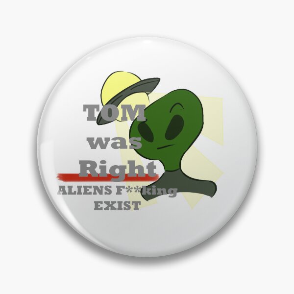 Item preview, tom was right alien do exist-f designed and sold by KunBAArtWork.