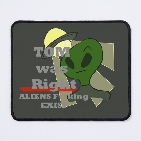 Item preview, tom was right alien do exist-f designed and sold by KunBAArtWork.