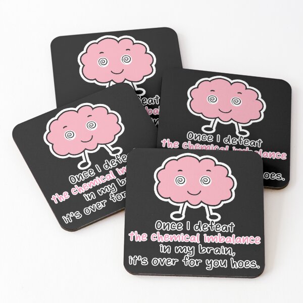 Item preview, Once I Defeat the Chemical Imbalance in My Brain It's Over for You Hoes - funny mental health  designed and sold by originalsusie.