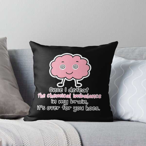 Item preview, Once I Defeat the Chemical Imbalance in My Brain It's Over for You Hoes - funny mental health  designed and sold by originalsusie.