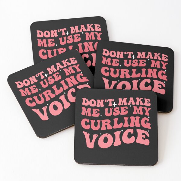 Item preview, Don't Make Me Use My Curling Voice designed and sold by Empiredesigner3.
