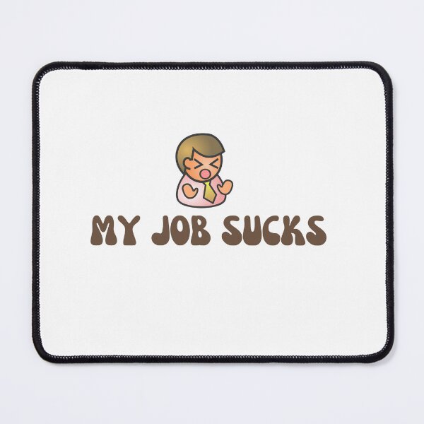 Item preview, My Job Sucks designed and sold by Seoul Mates.