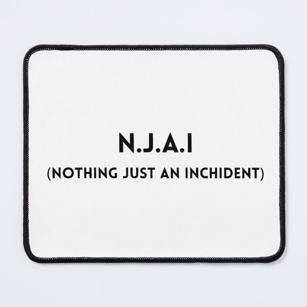 Item preview, NJAI - nothing just an inchident designed and sold by CrazyFace5.