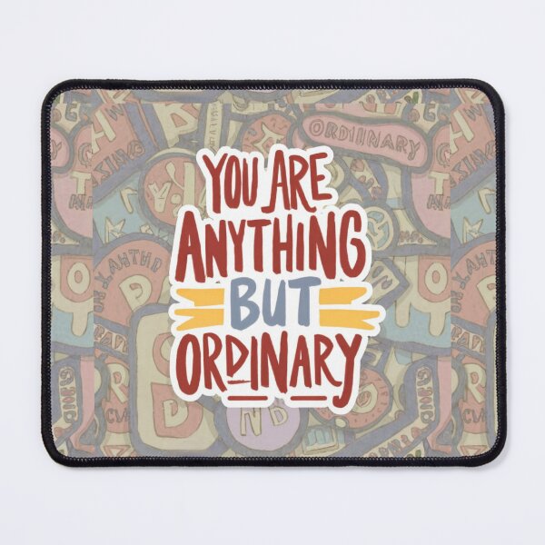 Item preview, You Are Anything But Ordinary designed and sold by Psycho-Crazy.