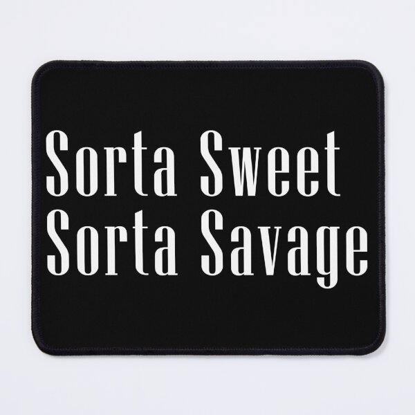 Item preview, Sorta Sweet Sorta Savage designed and sold by Turie.