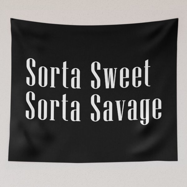 Item preview, Sorta Sweet Sorta Savage designed and sold by Turie.