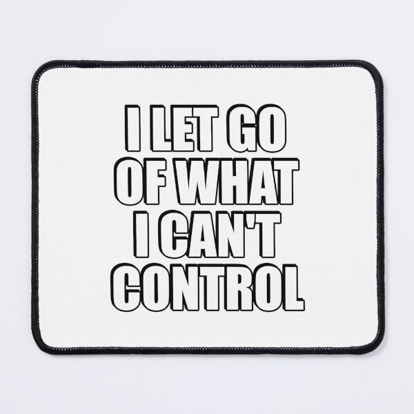 Item preview, I let go of what I cannot control designed and sold by Inspirationmotivation.