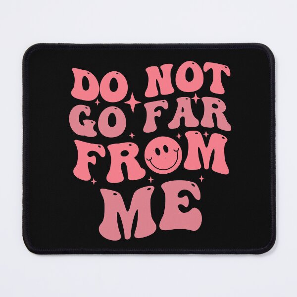 Item preview, Do not go far from me designed and sold by Empiredesigner3.