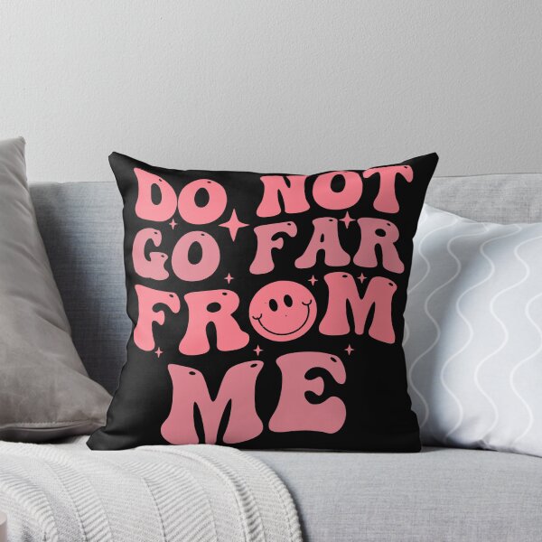 Item preview, Do not go far from me designed and sold by Empiredesigner3.