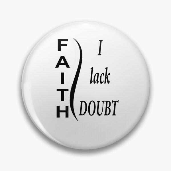 Item preview, I LACK  DOUBT  designed and sold by mypieces.
