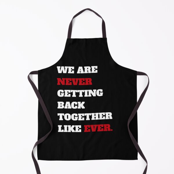 Item preview, We Are Never Getting Back Together Like Ever. A We Are Never Getting Back Together Like Ever. designed and sold by TahfahTk.