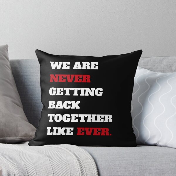 Item preview, We Are Never Getting Back Together Like Ever. A We Are Never Getting Back Together Like Ever. designed and sold by TahfahTk.