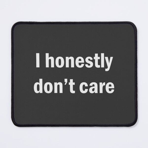 Item preview, Subtle Statement: I Honestly Don't Care Print designed and sold by Word Wear.