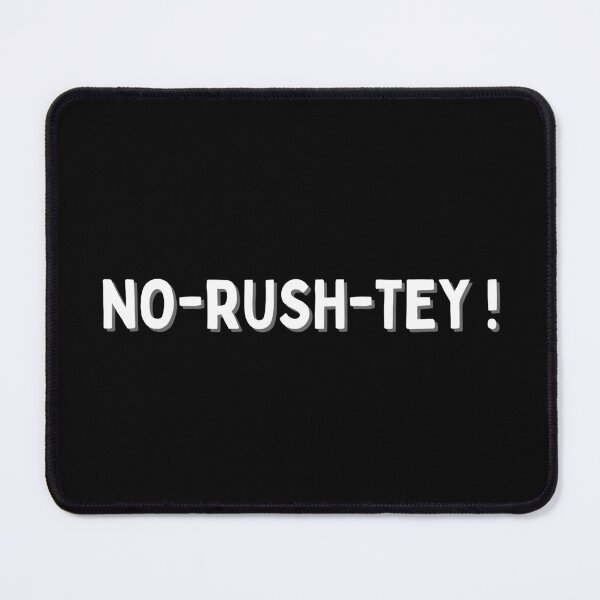 Item preview, NO-RUSH-TEY!  designed and sold by LyricsWear.