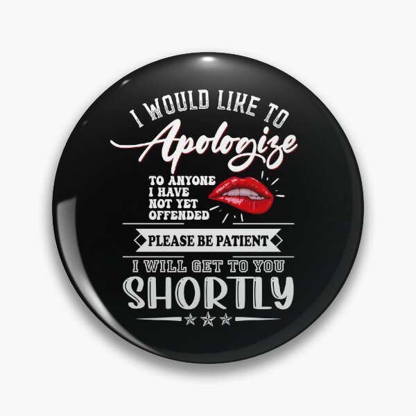 Item preview, I would like to Apologize to anyone i have not yet offended designed and sold by TedFlogar.