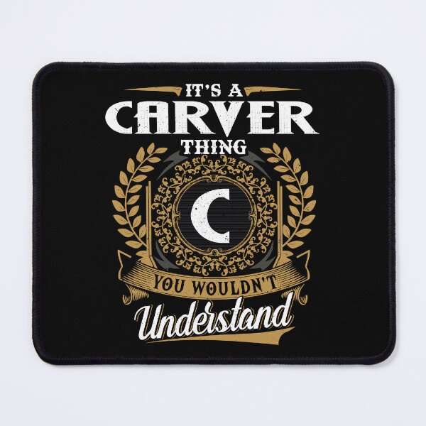 Item preview, It Is A Carver Thing You Wouldnt Understand  designed and sold by Huck-me.