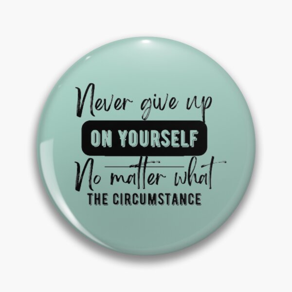 Item preview, never give up on yourself no matter what the circumstance designed and sold by neliswaj.