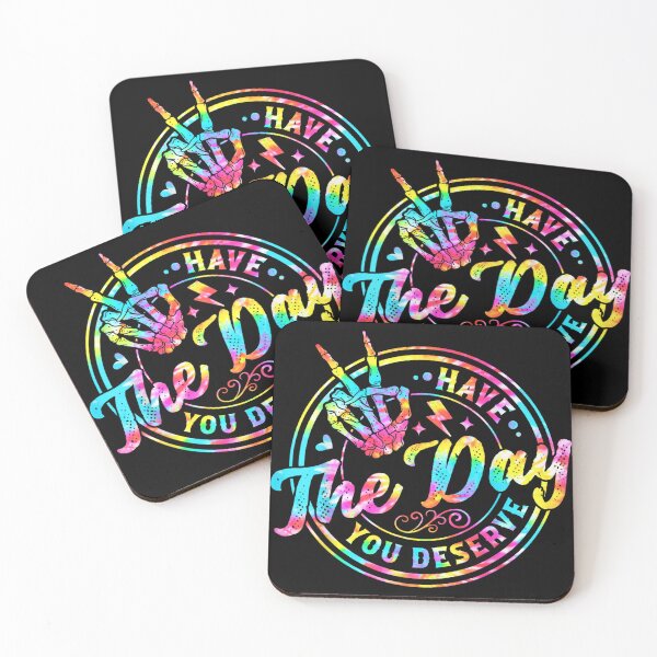 Item preview, Have The Day You Deserve  designed and sold by designerDop.