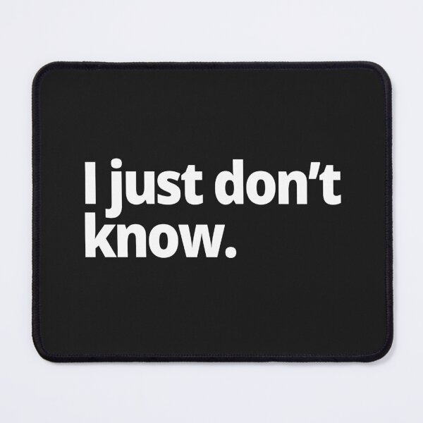 Item preview, I just don't know. designed and sold by WittyChest.