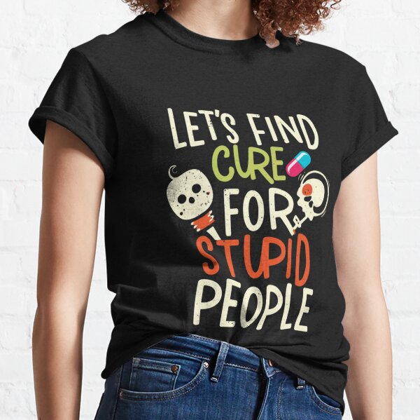 Item preview, let's find a cure for stupid people designed and sold by ascendiatee.