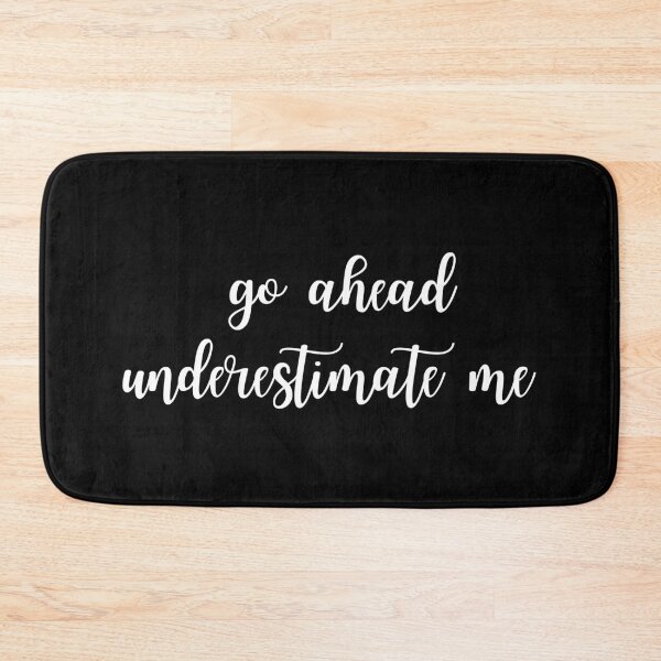 Item preview, Go ahead underestimate me designed and sold by UnCoverDesign.