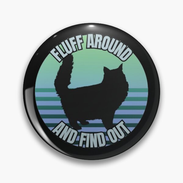Item preview, Fluff Around And Find Out - Ice Cool Cat Design designed and sold by TGAL2.