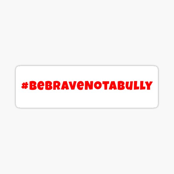 #BeBraveNotABully Sticker