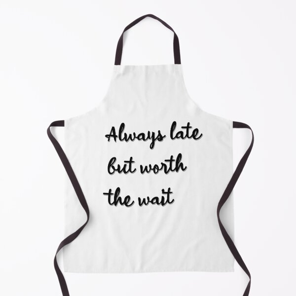 Item preview, Always late but worth the wait designed and sold by OrianArtistic.