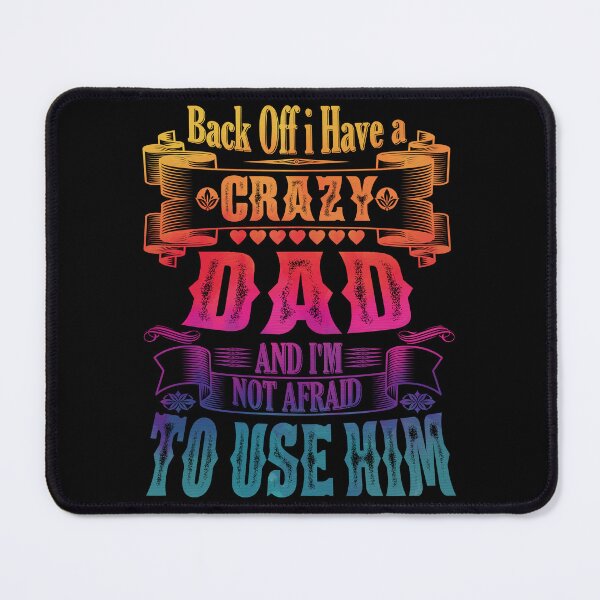 Item preview, Copy of Back Off I Have a Crazy Dad And I'm Not Afraid To Use Hir Funny Family Quote designed and sold by YAHIA-14.