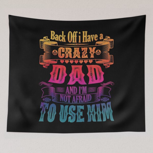 Item preview, Copy of Back Off I Have a Crazy Dad And I'm Not Afraid To Use Hir Funny Family Quote designed and sold by YAHIA-14.