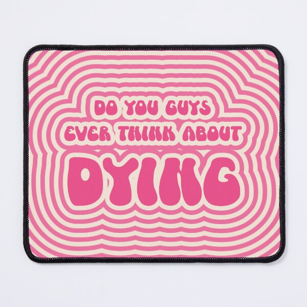 Item preview, Do You Guys Ever Think About Dying? designed and sold by ZenStitchMotifs.