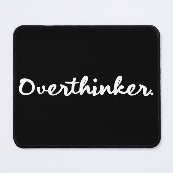 Item preview, Overthink, Let me Overthink this,Overthink, Let me Overthink this, Wait and see. Let me rethink this, designed and sold by Inspire-DuDe.