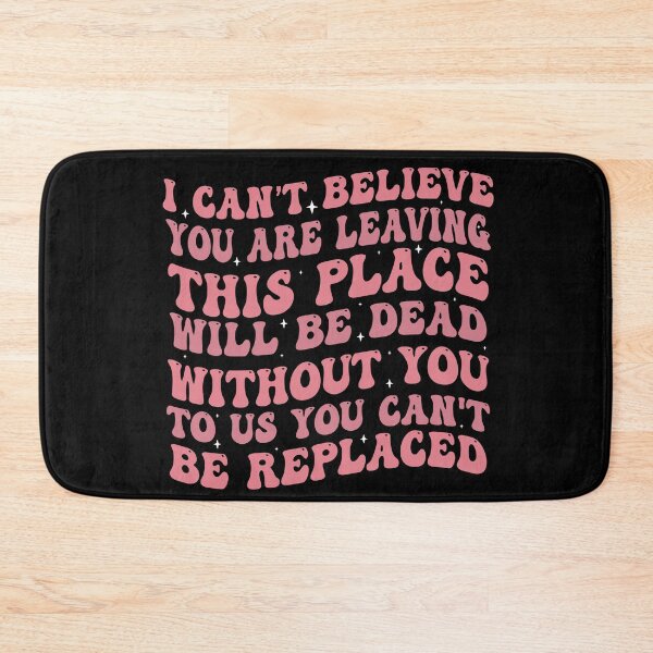 Item preview, You Are Dead To Us - I Can't Believe You Are Leaving. This Place Will Be Dead Without You. To Us You Can't Be Replaced designed and sold by Empiredesigner3.