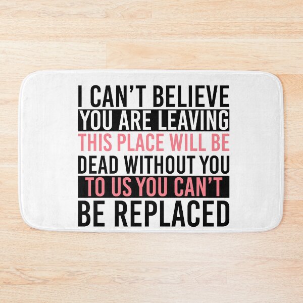 Item preview, You Are Dead To Us - I Can't Believe You Are Leaving. This Place Will Be Dead Without You. To Us You Can't Be Replaced designed and sold by Empiredesigner3.