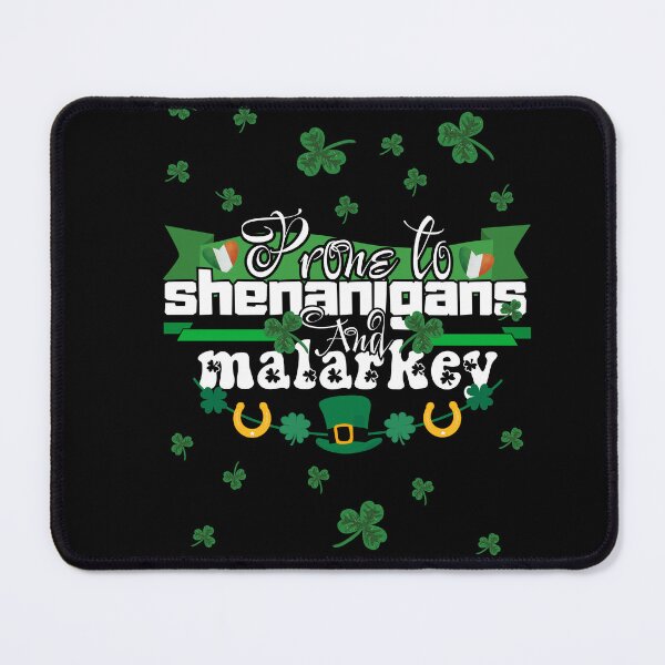 Item preview, Prone To Shenanigans And Malarkey - For Man And Woman Funny St Patrick  designed and sold by Raccoon's World.