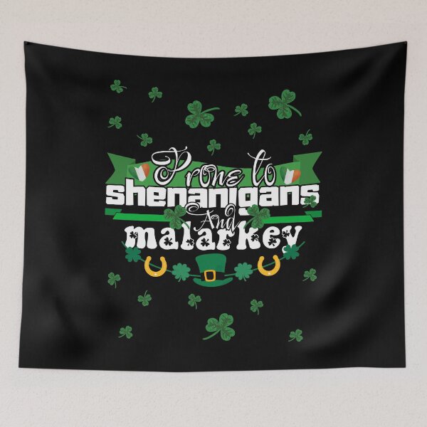 Item preview, Prone To Shenanigans And Malarkey - For Man And Woman Funny St Patrick  designed and sold by Raccoon's World.