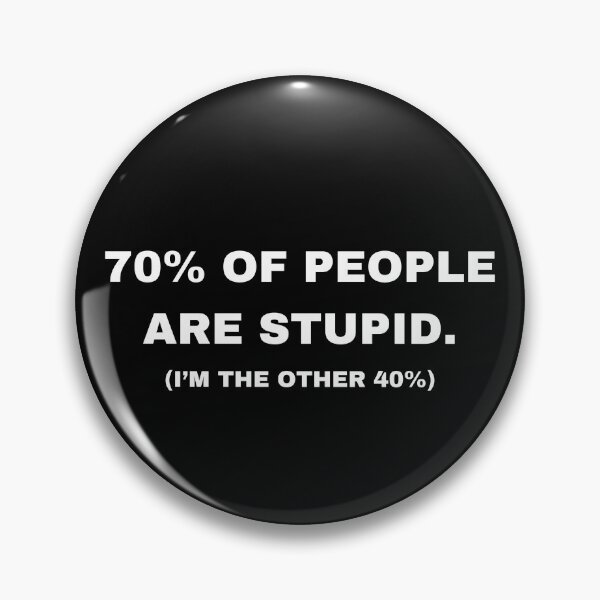 Item preview, 70% of people are stupid in the other 40% designed and sold by aron_QuoTee.