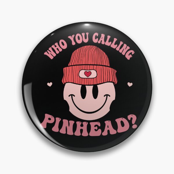 Item preview, Who You Calling Pinhead designed and sold by Empiredesigner3.