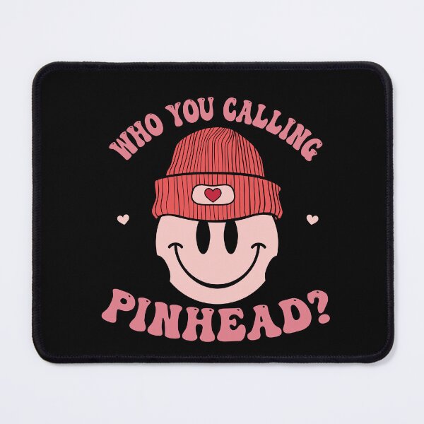 Item preview, Who You Calling Pinhead designed and sold by Empiredesigner3.