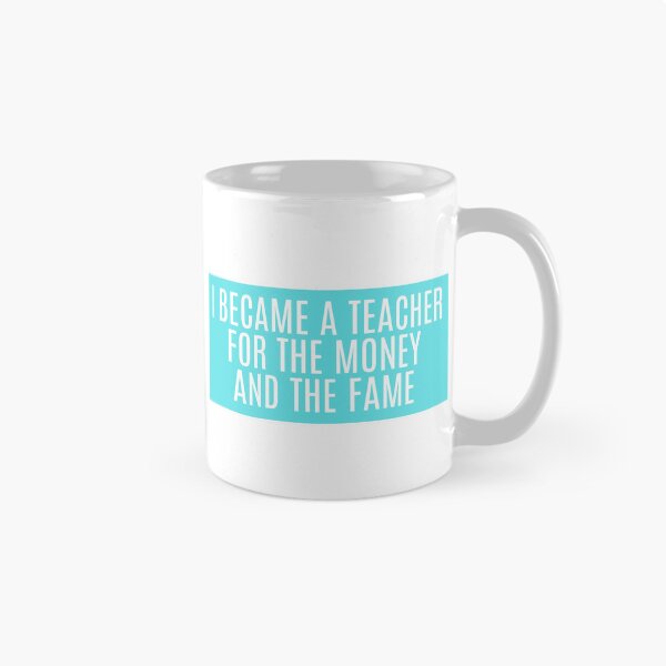 Item preview, I Became A Teacher For The Money And The Fame  designed and sold by CharmStudio.