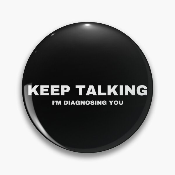 Item preview, keep talking i'm diagnosing you designed and sold by aron_QuoTee.