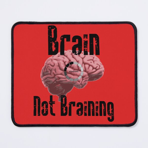 Item preview, Brain not Braining designed and sold by grendelFX.