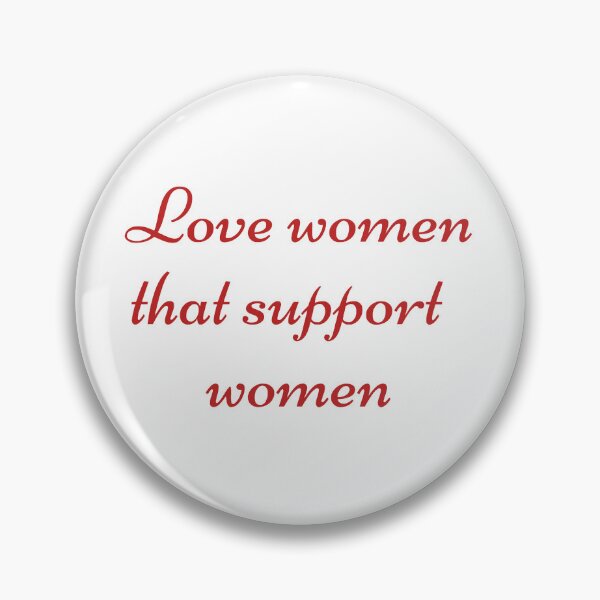 Item preview, Love women that support women designed and sold by cadac1234.